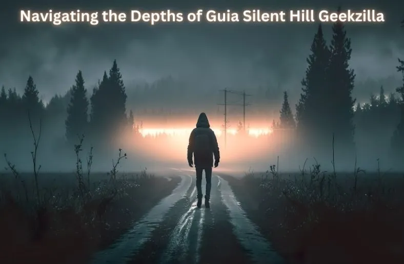 Navigating the Depths of Guia Silent Hill Geekzilla