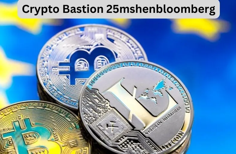 Crypto Bastion 25mshenbloomberg